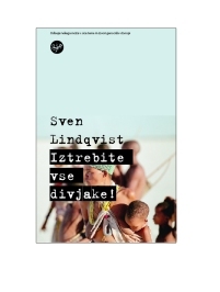 Iztrebite vse divjake : odiseja nekega moža v srce teme in izvori genocida v Evropi